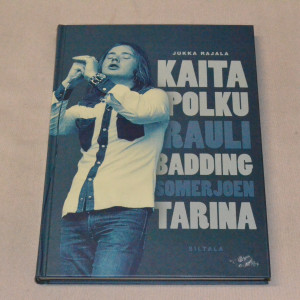 Jukka Rajala Kaita polku - Rauli Badding Somerjoen tarina